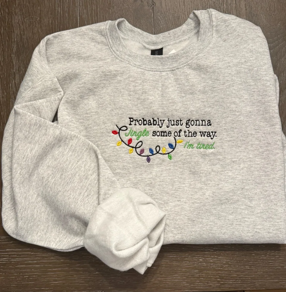 Probably Just Gonna Jingle Some of the Way, I’m Tired - Embroidered Crewneck Sweatshirt